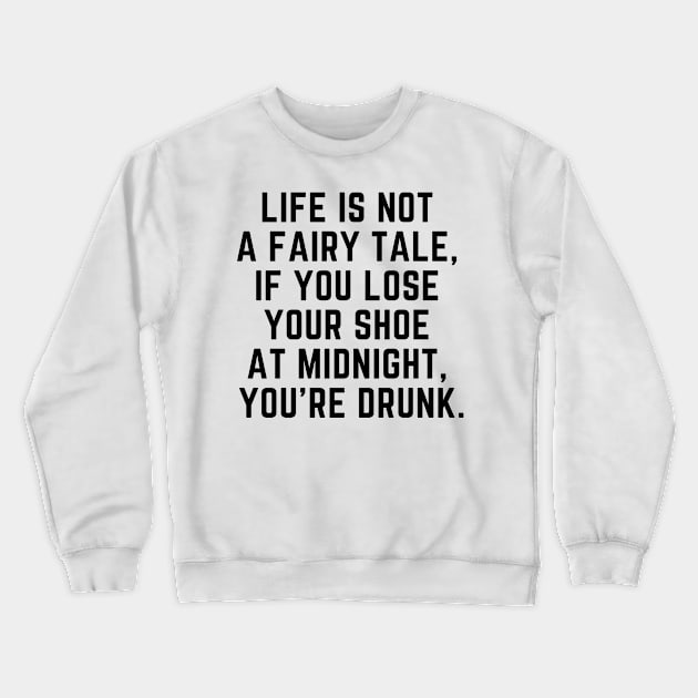 Life is not a fairytale Crewneck Sweatshirt by gabbadelgado